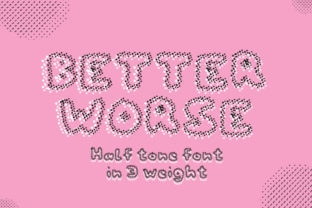 Better Worse: A Halftone Display Font That Adds Dazzle